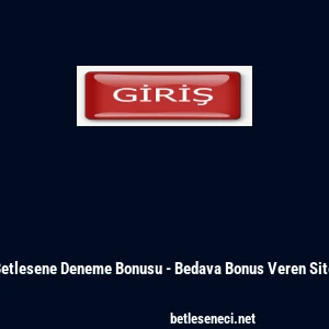 Betlesene Deneme Bonusu - Bedava Bonus Veren Site