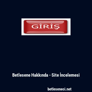 Betlesene Hakkında - Site İncelemesi