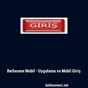 Betlesene Mobil - Uygulama ve Mobil Giriş