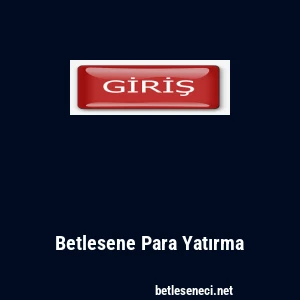 Betlesene Para Yatırma
