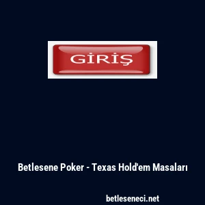 Betlesene Poker - Texas Hold'em Masaları