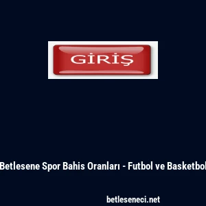 Betlesene Spor Bahis Oranları - Futbol ve Basketbol