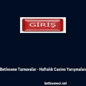 Betlesene Turnuvalar - Haftalık Casino Yarışmaları